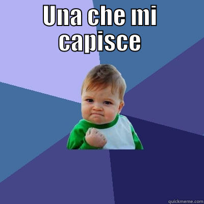 UNA CHE MI CAPISCE  Success Kid