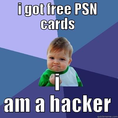 I GOT FREE PSN CARDS I AM A HACKER Success Kid