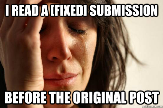 I read a [fixed] submission before the original post  First World Problems