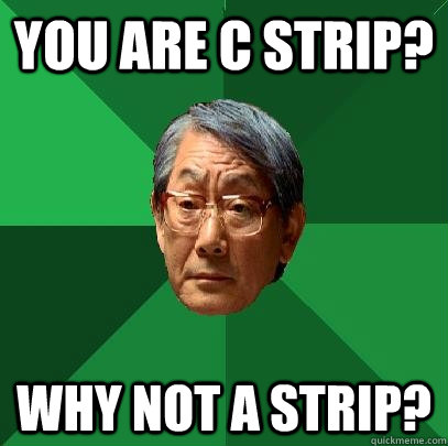 You are C Strip? Why not A Strip?  High Expectations Asian Father