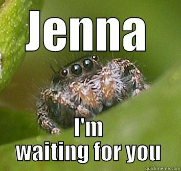 JENNA I'M WAITING FOR YOU Misunderstood Spider