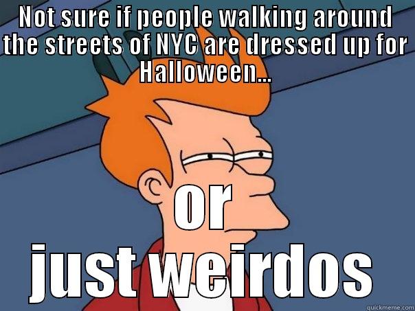 NOT SURE IF PEOPLE WALKING AROUND THE STREETS OF NYC ARE DRESSED UP FOR HALLOWEEN... OR JUST WEIRDOS Futurama Fry