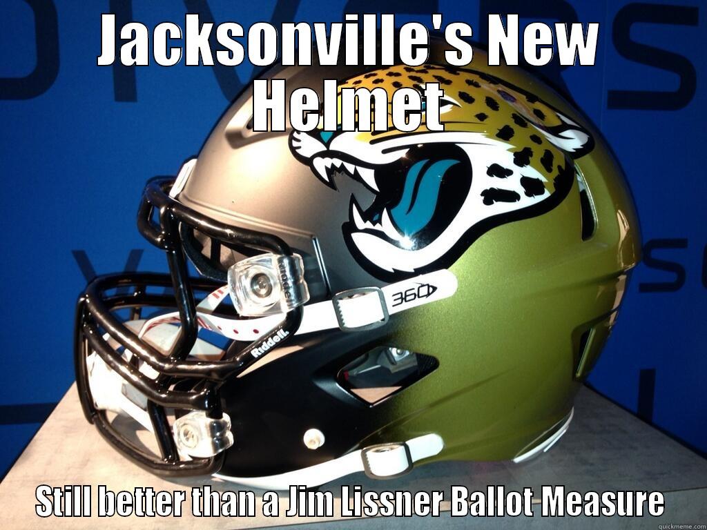 JACKSONVILLE'S NEW HELMET STILL BETTER THAN A JIM LISSNER BALLOT MEASURE Misc