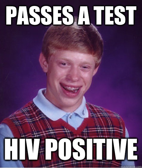 Passes a test HIV Positive  Bad Luck Brian