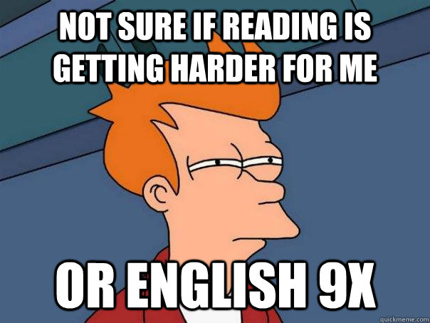 Not sure if reading is getting harder for me Or english 9x  Futurama Fry