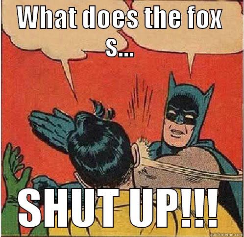 Oh Batman... - WHAT DOES THE FOX S... SHUT UP!!! Batman Slapping Robin