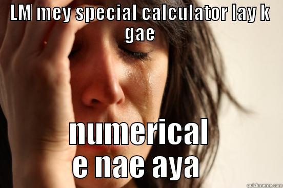 LM MEY SPECIAL CALCULATOR LAY K GAE NUMERICAL E NAE AYA  First World Problems