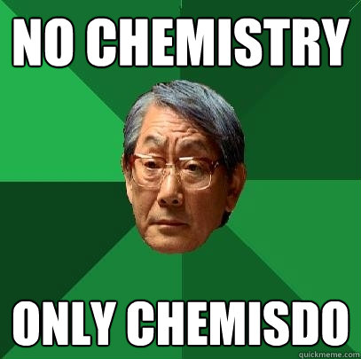 No chemistry only chemisdo  High Expectations Asian Father