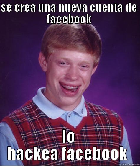 no se ni puta madre que poner xd - SE CREA UNA NUEVA CUENTA DE FACEBOOK LO HACKEA FACEBOOK  Bad Luck Brian