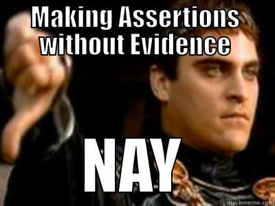 MAKING ASSERTIONS WITHOUT EVIDENCE NAY Downvoting Roman