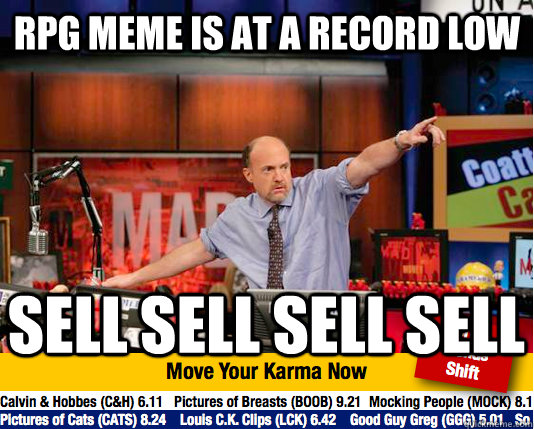 RPG meme is at a record low SELL SELL SELL SELL   Mad Karma with Jim Cramer