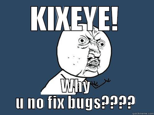 KIXEYE! WHY U NO FIX BUGS???? Y U No