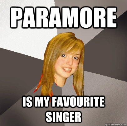 Paramore Is my favourite singer  Musically Oblivious 8th Grader