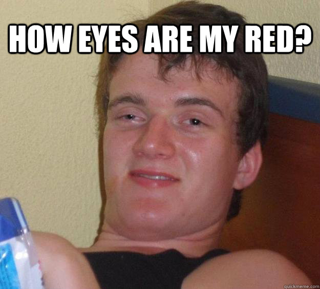 How eyes are my red?  - How eyes are my red?   10 Guy