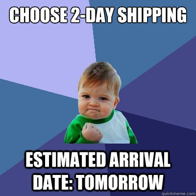 Choose 2-day shipping Estimated arrival date: tomorrow  Success Kid