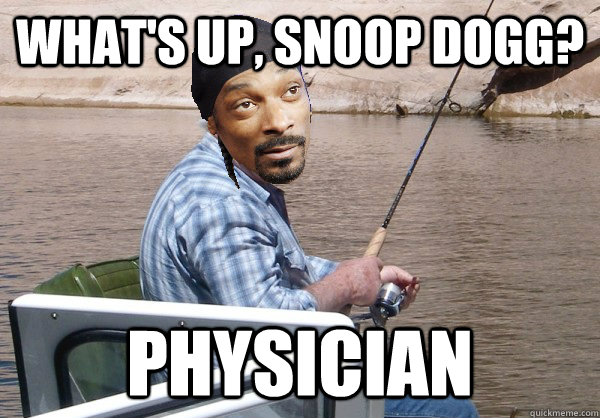 wHAT'S UP, sNOOP DOGG? PHYSICIAN  snoopfish