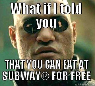 Free? Seriously? - WHAT IF I TOLD YOU THAT YOU CAN EAT AT SUBWAY® FOR FREE Matrix Morpheus