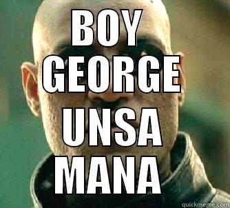 BOY  GEORGE UNSA MANA  Matrix Morpheus