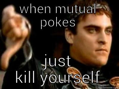 WHEN MUTUAL POKES JUST KILL YOURSELF Downvoting Roman