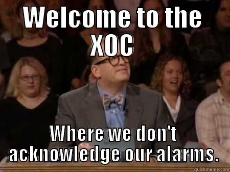 I love Drew Carey - WELCOME TO THE XOC WHERE WE DON'T ACKNOWLEDGE OUR ALARMS. Misc