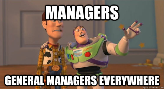 Managers General Managers Everywhere  Toy Story Everywhere