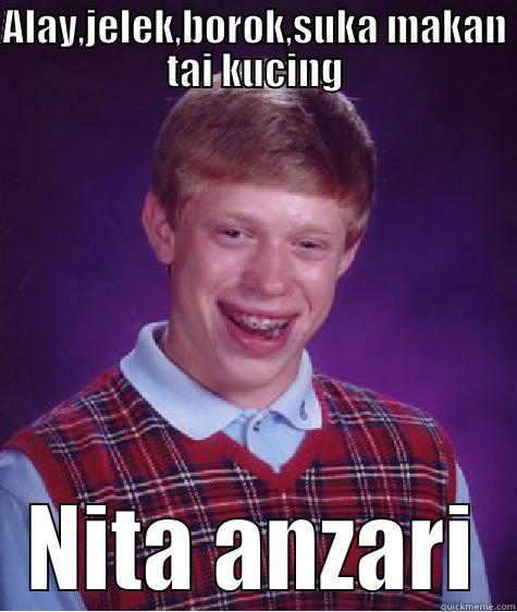 ALAY,JELEK,BOROK,SUKA MAKAN TAI KUCING NITA ANZARI Bad Luck Brian