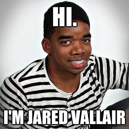 Hi. I'm Jared Vallair  