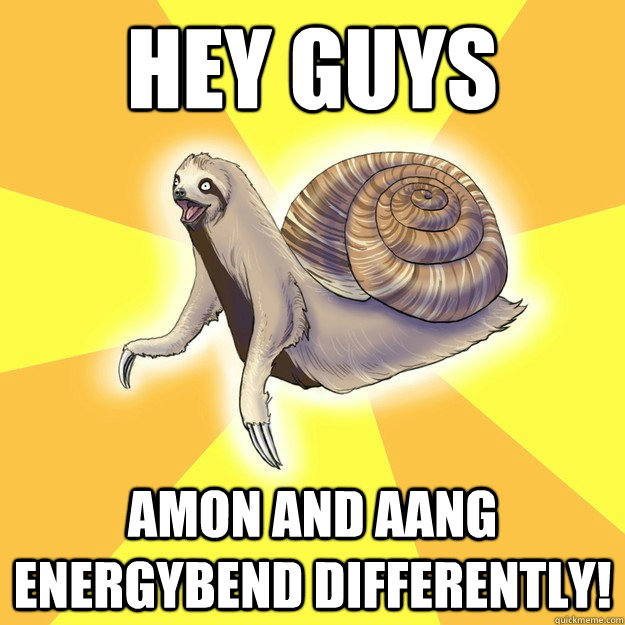Hey Guys Amon and Aang energybend differently!  Slow Snail-Sloth