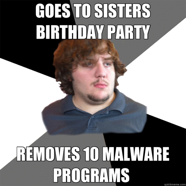 GOES TO SISTERS BIRTHDAY PARTY REMOVES 10 MALWARE PROGRAMS   Family Tech Support Guy