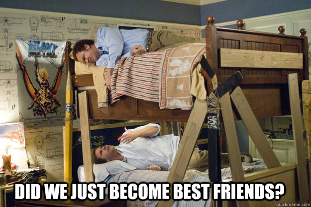 Did we just become best friends?     Step Brothers Activities