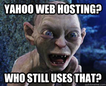 Yahoo Web Hosting? Who still uses that?  My Precious