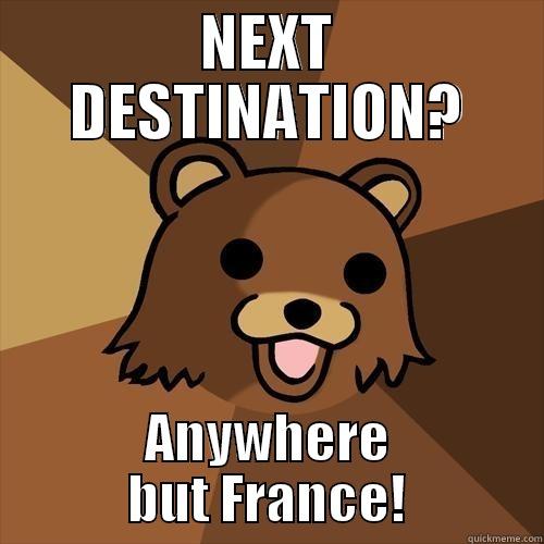 NEXT DESTINATION? ANYWHERE BUT FRANCE! Pedobear