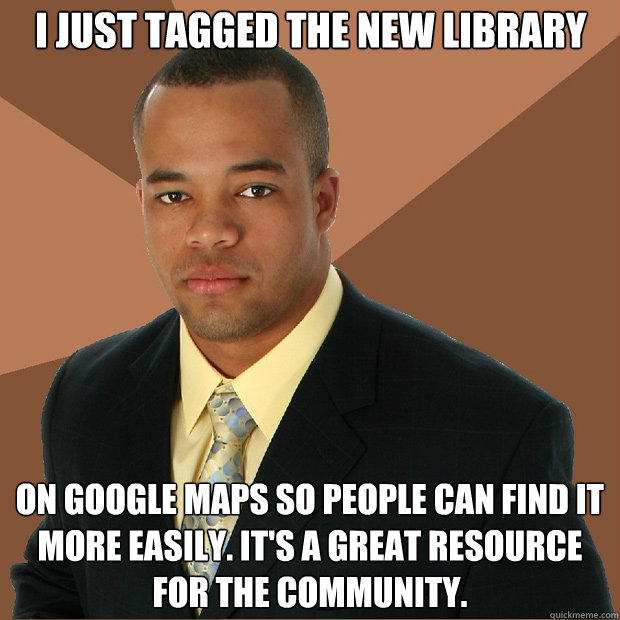 I just tagged the new library on google maps so people can find it more easily. It's a great resource for the community. - I just tagged the new library on google maps so people can find it more easily. It's a great resource for the community.  Successful Black Man