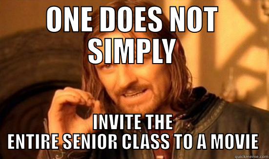 ONE DOES NOT SIMPLY INVITE THE ENTIRE SENIOR CLASS TO A MOVIE Boromir