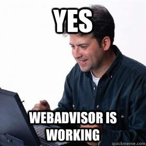 yes webadvisor is working  Lonely Computer Guy