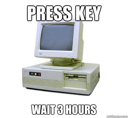 press key wait 3 hours  Your First Computer