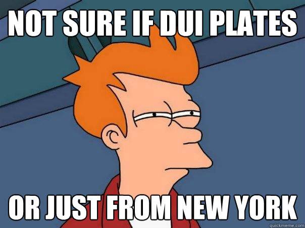 not sure if dui plates Or just from new york  Futurama Fry