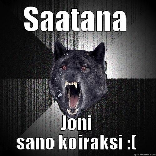 SAATANA JONI SANO KOIRAKSI :( Insanity Wolf