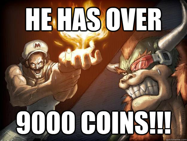 HE HAS OVER 9000 COINS!!! - HE HAS OVER 9000 COINS!!!  super mario bros over 9000