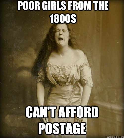 Poor Girls from the 1800s Can't afford postage   1890s Problems