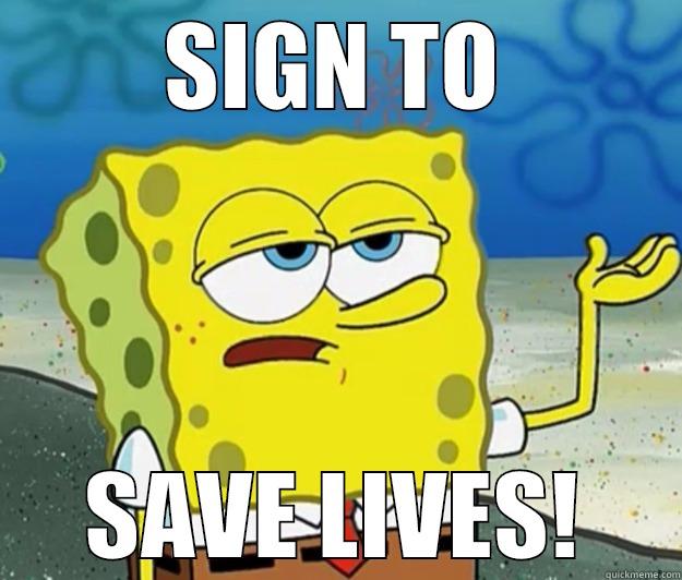 Sign to save lives! - SIGN TO SAVE LIVES! Tough Spongebob