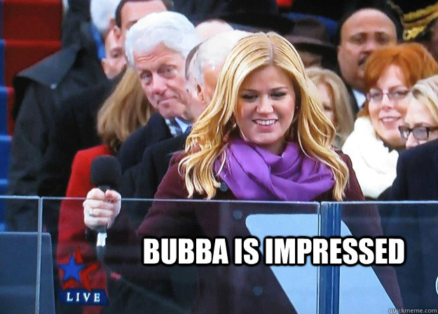 Bubba is impressed - Bubba is impressed  Bubba is impressed