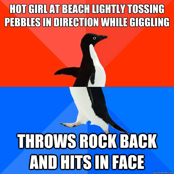 Hot girl at beach lightly tossing pebbles in direction while giggling Throws rock back and hits in face - Hot girl at beach lightly tossing pebbles in direction while giggling Throws rock back and hits in face  Socially Awesome Awkward Penguin