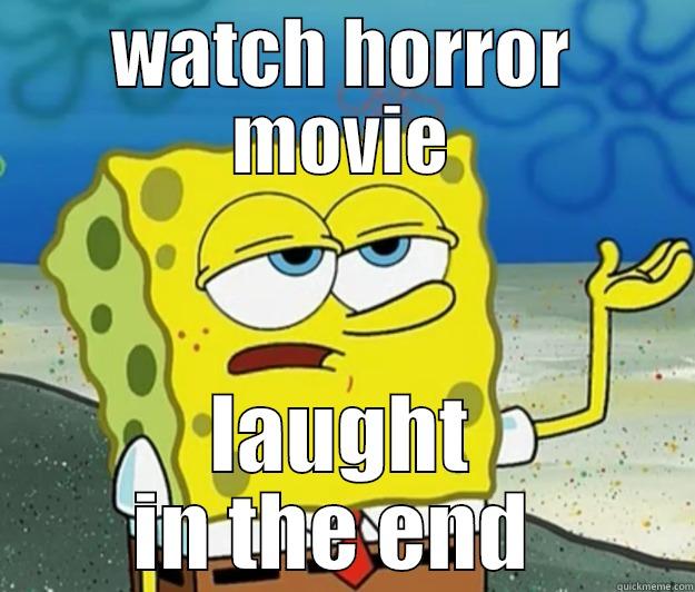 WATCH HORROR MOVIE LAUGHT IN THE END  Tough Spongebob