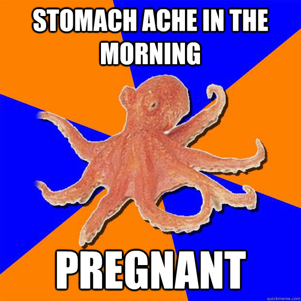 Stomach ache in the morning pregnant  Online Diagnosis Octopus