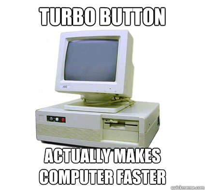 Turbo button Actually makes computer faster  Your First Computer