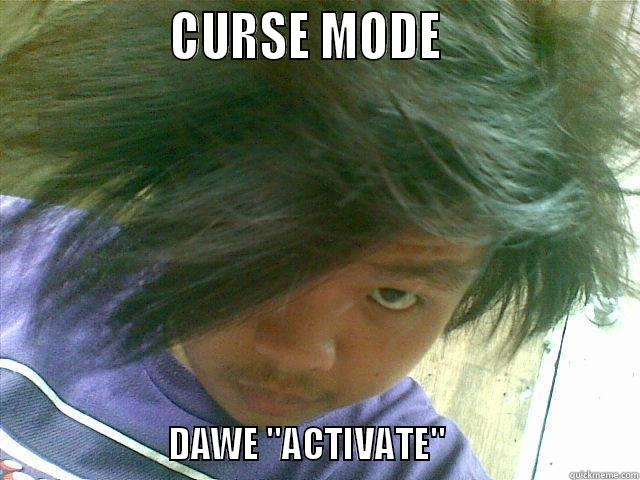 Sasuke is tha YOU? -                CURSE MODE                                      DAWE 