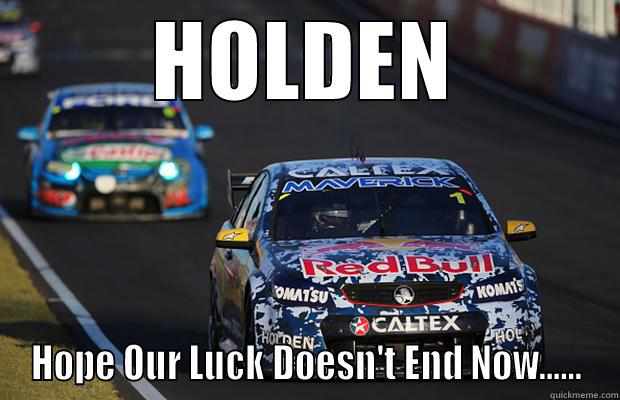 Just Holden On - HOLDEN HOPE OUR LUCK DOESN'T END NOW...... Misc