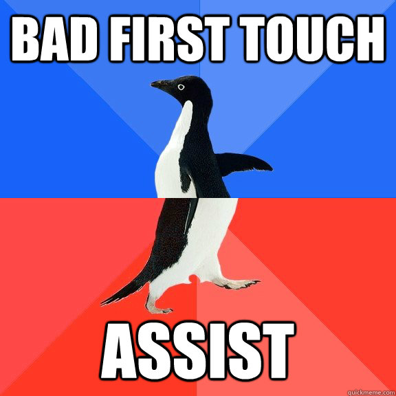 bad first touch Assist  Socially Awkward Awesome Penguin