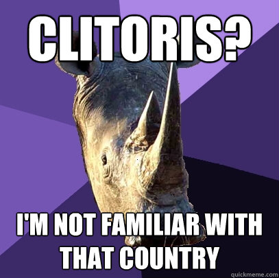 clitoris? i'm not familiar with that country  Sexually Oblivious Rhino